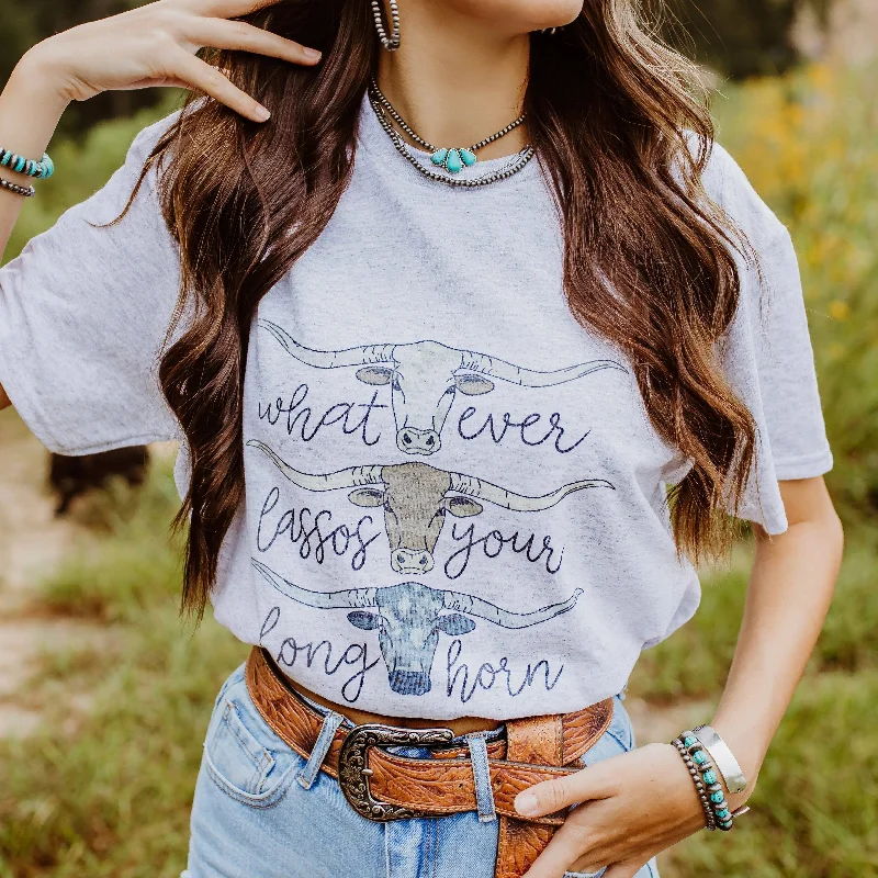 Whatever Lassos Your Longhorn Graphic Tee Shirt [Available in Medium and Large Only]-- Cotton Fabric Linen Fabric Terry Fabric