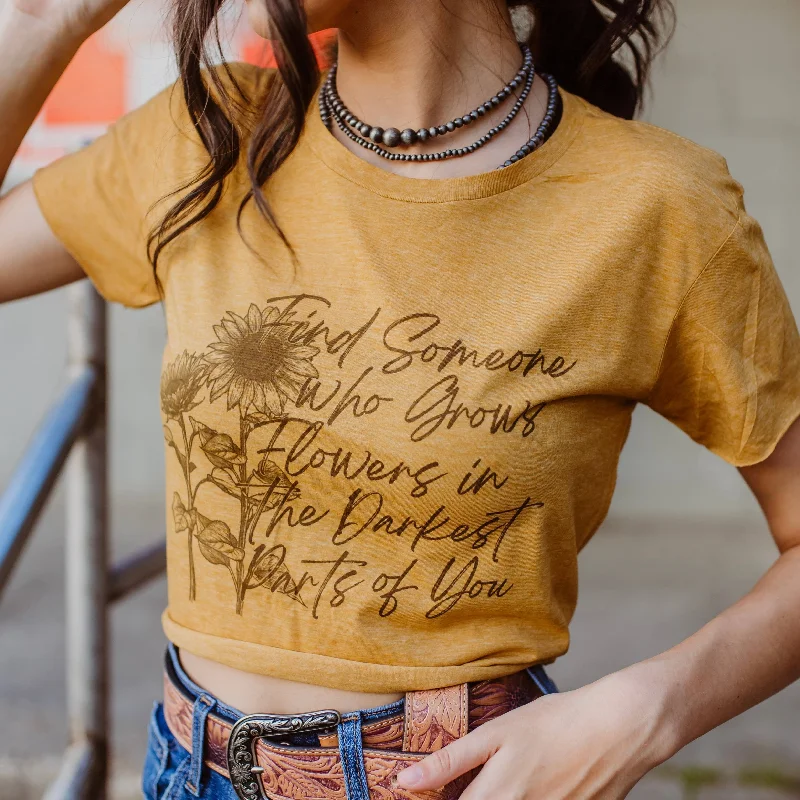 Find Someone Who Will Grow Flowers in the Darkest Parts of You Western Graphic Cropped T-Shirt [Sizes SM-XL]-- Rayon Fabric Velvet Fabric Corduroy Fabric